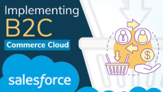Implementing B2C Commerce Cloud