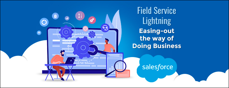 Field Service Lightning – Easing-out the way of Doing Business